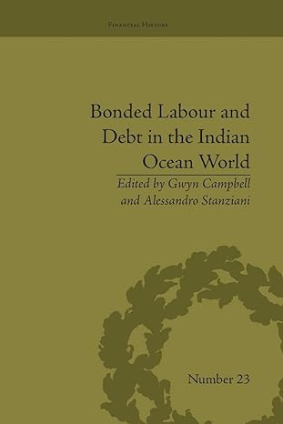 bonded labour and debt in the indian ocean world 1st edition gwyn campbell, alessandro stanziani 1138664715,