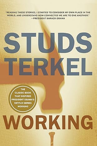working people talk about what they do all day and how they feel about what they do 1st edition studs terkel