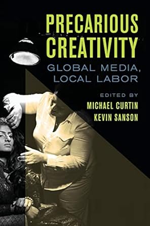 precarious creativity 1st edition michael curtin 0520290852, 978-0520290853