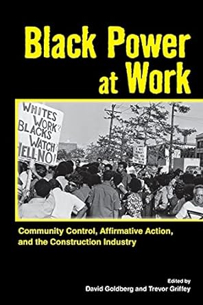 black power at work community control affirmative action and the construction industry 1st edition david