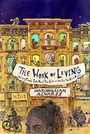 the work of living working people talk about their lives and the year the world broke 1st edition maximillian