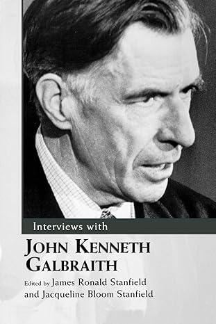 interviews with john kenneth galbraith 1st edition james ronald stanfield ,jacqueline bloom stanfield