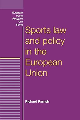 sports law and policy in the european union 1st edition richard parrish 0719066077, 978-0719066078