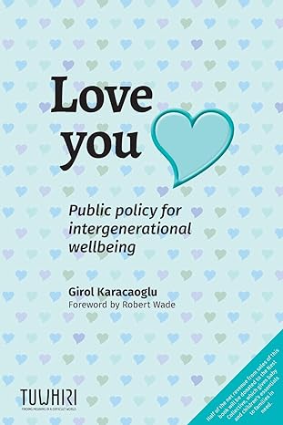 love you public policy for intergenerational wellbeing 1st edition girol karacaoglu ,robert h wade