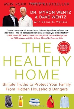 the healthy home simple truths to protect your family from hidden household dangers 1st trade paper edition