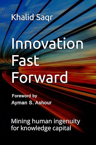 innovation fast forward mining human ingenuity for knowledge capital 1st edition khalid saqr 979-8853630239