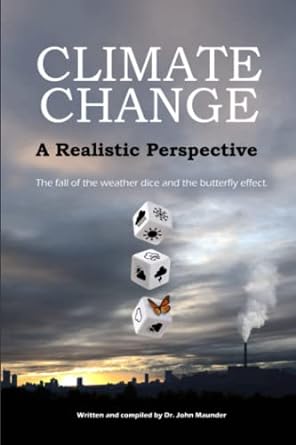 climate change a realistic perspective the fall of the weather dice and the butterfly effect 1st edition dr