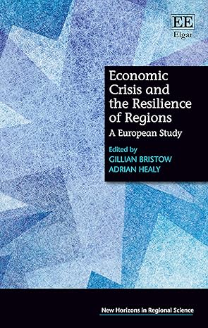 economic crisis and the resilience of regions a european study 1st edition gillian bristow ,adrian healy