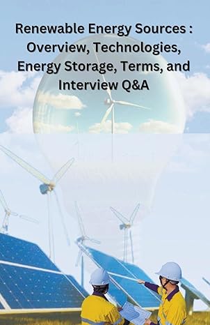 renewable energy sources overview technologies energy storage terms and interview qanda 1st edition chetan