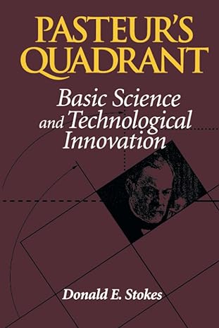 pasteur s quadrant basic science and technological innovation 1st edition donald stokes 0815781776,