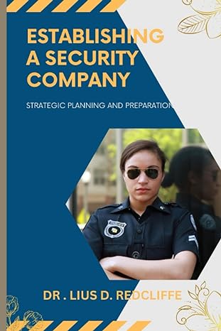 establishing a security company strategic planning and preparation 1st edition dr. lius d. redcliffe