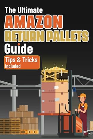 the ultimate amazon return pallets guide an essential guide on how to buy and sell amazon liquidation pallets