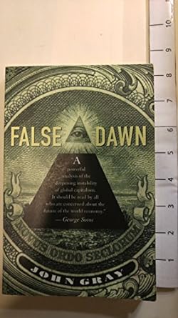 false dawn the delusions of global capitalism 1st edition john gray 1565845927, 978-1565845923