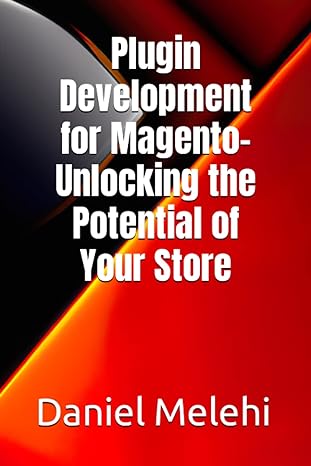 plugin development for magento unlocking the potential of your store 1st edition daniel melehi 979-8393973537