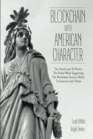 blockchain with american character 1st edition todd white ,ralph benko 979-8218277093