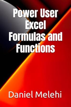 power user excel formulas and functions 1st edition daniel melehi 979-8393977764