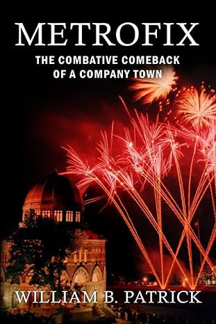 metrofix the combative comeback of a company town 1st edition william b. patrick 979-8829964078