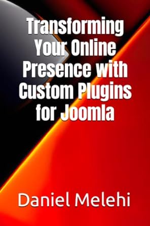 transforming your online presence with custom plugins for joomla 1st edition daniel melehi 979-8394087097