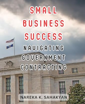 small business success navigating government contracting unlock opportunities secure contracts and thrive in