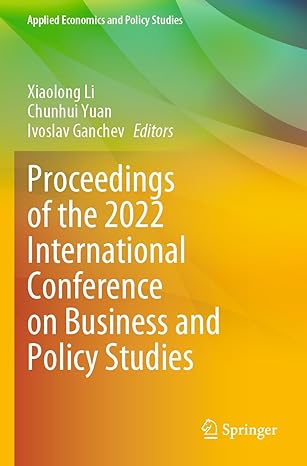 proceedings of the 2022 international conference on business and policy studies 1st edition xiaolong li