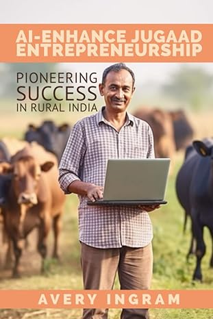 ai enhanced jugaad entrepreneurship pioneering success in rural india with innovative mindsets and accessible