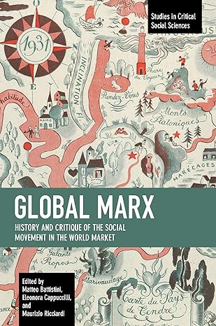 global marx history and critique of the social movement in the world market 1st edition matteo battistini