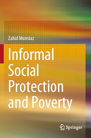 informal social protection and poverty 1st edition zahid mumtaz 9811964769, 978-9811964763