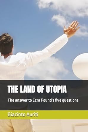 the land of utopia the answer to ezra pound s five questions 1st edition giacinto auriti ,marco saba