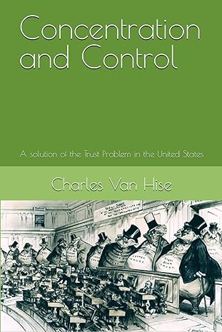 concentration and control a solution of the trust problem in the united states 1st edition charles r. van