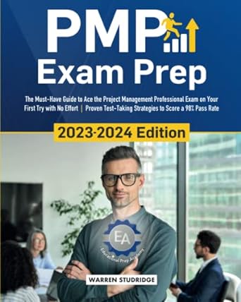 pmp exam prep 2023 2024 edition the must have guide to ace the exam on your first try with no effort proven