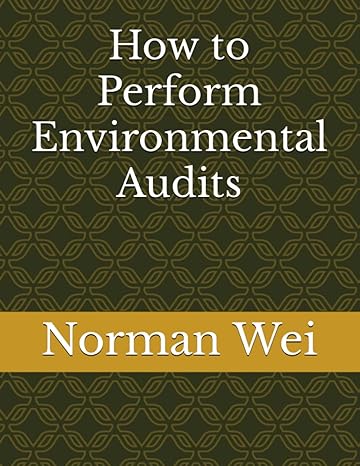 how to perform environmental audits 1st edition norman s. wei 979-8398737134