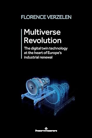 multiverse revolution the digital twin technology at the heart of europe s industrial renewal 1st edition