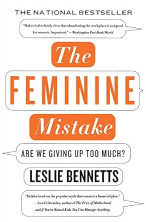 the feminine mistake are we giving up too much 1st edition leslie bennetts 1401309380, 978-1401309381