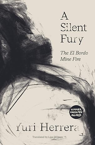 a silent fury the el bordo mine fire 1st edition yuri herrera, lisa dillman 1911508784, 978-1911508786