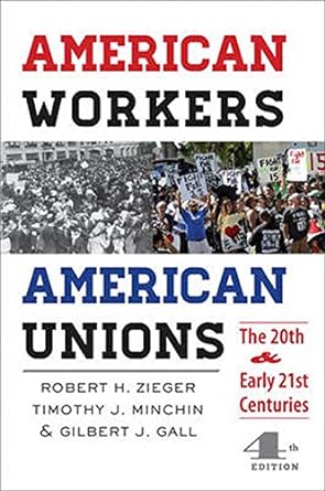american workers american unions the twentieth and early twenty first centuries 4th edition robert h. zieger,