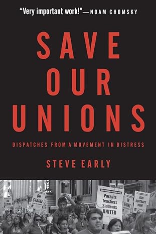 save our unions 1st edition steve early 1583674276, 978-1583674277