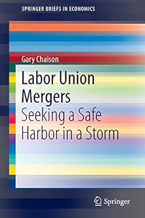 labor union mergers seeking a safe harbor in a storm 1st edition gary chaison 3319319809, 978-3319319803