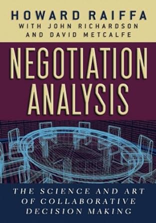 negotiation analysis the science and art of collaborative decision making 1st edition howard raiffa