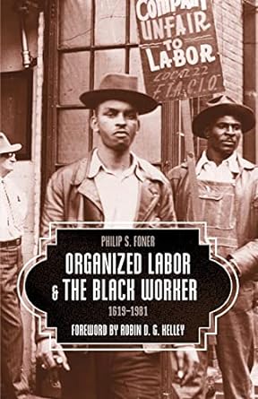 organized labor and the black worker 19 1981 1st edition philip s. foner, robin d. g. kelley 1608467872,