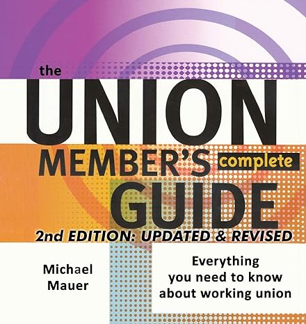 the union member s complete guide updated and revised 1st edition michael mauer 1732808848, 978-1732808843