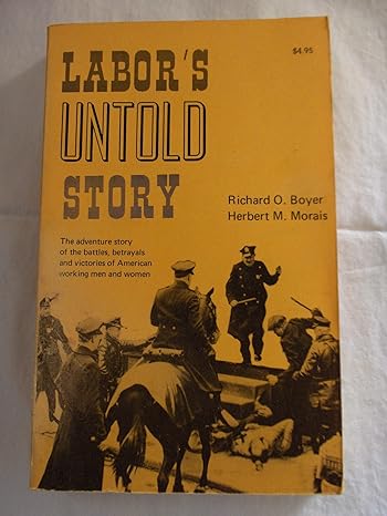 labor s untold story the adventure story of the battles betrayals and victories of american working men and