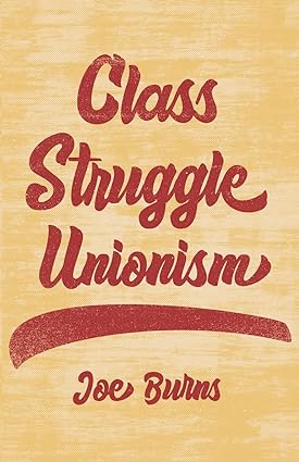 class struggle unionism 1st edition joe burns 1642595845, 978-1642595840