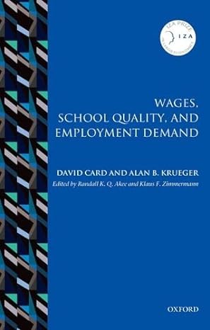 wages school quality and employment demand 1st edition david card, alan b. krueger, randall k. q. akee, klaus