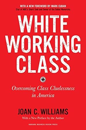 white working class with a new foreword by mark cuban and a new preface by the author overcoming class