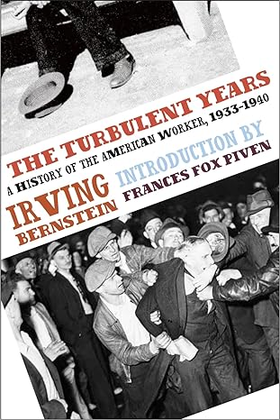 the turbulent years a history of the american worker 1933 1940 reissue edition irving bernstein ,frances fox