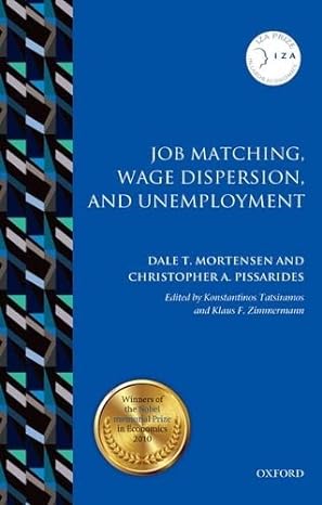 job matching wage dispersion and unemployment 1st edition dale t. mortensen, christopher a. pissarides,