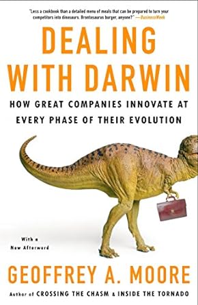 dealing with darwin how great companies innovate at every phase of their evolution 1st edition geoffrey a.