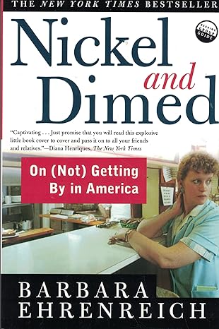 nickel and dimed on getting by in america 1st edition barbara ehrenreich 0805063897, 978-0805063899