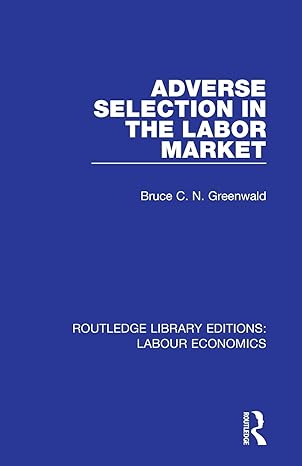 adverse selection in the labor market 1st edition bruce c. n. greenwald 0367086417, 978-0367086411