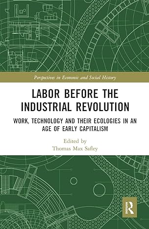 labor before the industrial revolution 1st edition thomas max safley 0367664844, 978-0367664848
